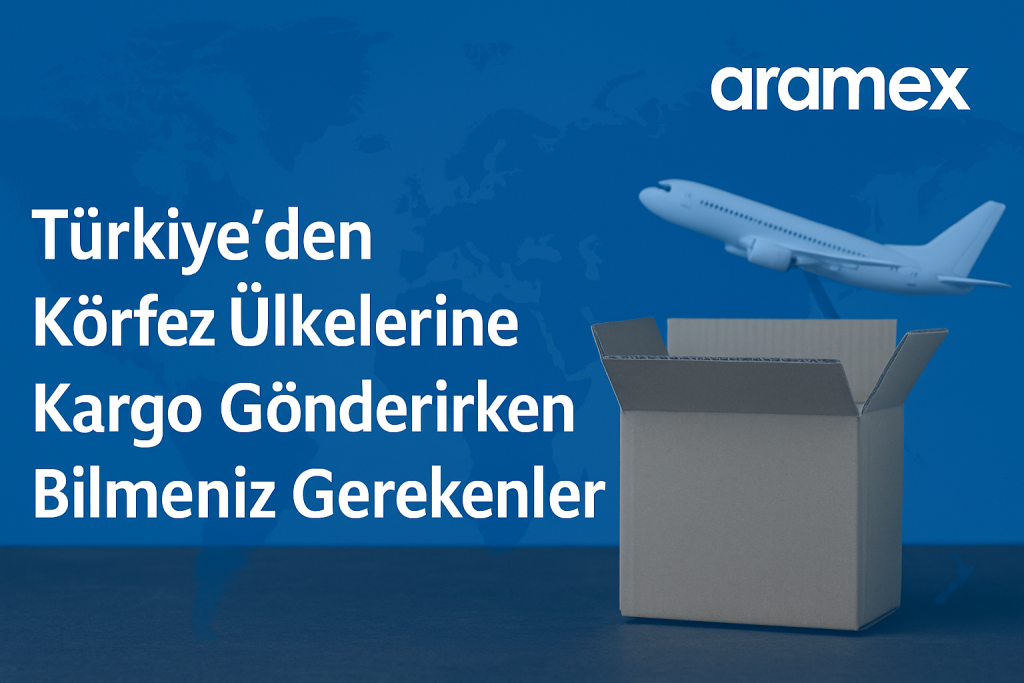 Türkiye’den Körfez Ülkelerine Kargo Gönderirken Bilmeniz Gerekenler